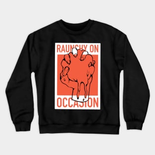 Raunchy on Occasion band Crewneck Sweatshirt